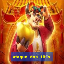 ataque dos tit茫s filme online dublado